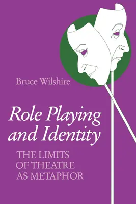 Juego de roles e identidad: Los límites del teatro como metáfora - Role Playing and Identity: The Limits of Theatre as Metaphor