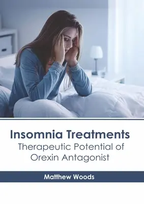 Tratamientos del insomnio: Potencial terapéutico de los antagonistas de la orexina - Insomnia Treatments: Therapeutic Potential of Orexin Antagonist