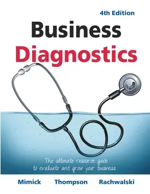Diagnóstico empresarial 4ª edición: La guía de recursos definitiva para evaluar y hacer crecer su negocio - Business Diagnostics 4th Edition: The ultimate resource guide to evaluate and grow your business
