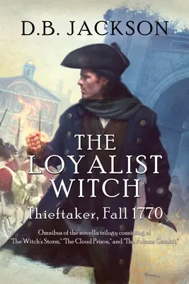 La bruja leal: Ladrón, otoño de 1770 - The Loyalist Witch: Thieftaker, Fall 1770