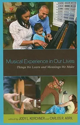 La experiencia musical en nuestras vidas: Cosas que aprendemos y significados que hacemos - Musical Experience in Our Lives: Things We Learn and Meanings We Make