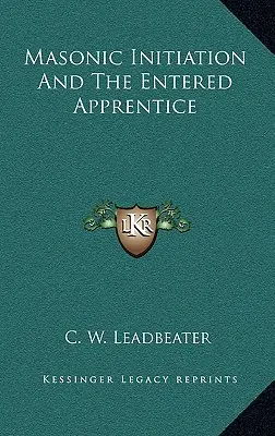 La iniciación masónica y el aprendiz de masón - Masonic Initiation and the Entered Apprentice