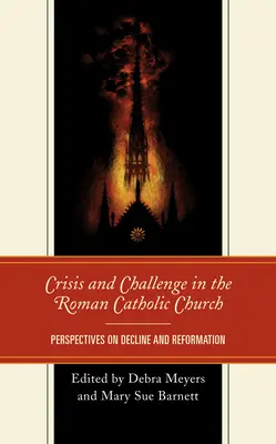 Crisis y desafío en la Iglesia Católica Romana: Perspectivas sobre la decadencia y la reforma - Crisis and Challenge in the Roman Catholic Church: Perspectives on Decline and Reformation