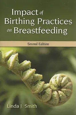 Impacto de las prácticas de parto en la lactancia materna 2e - Impact of Birth Practices on Breastfeeding 2e