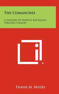 Los comanches: Historia del Batallón White, Caballería de Virginia - The Comanches: A History Of White's Battalion, Virginia Cavalry