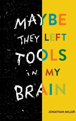 Tal vez dejaron herramientas en mi cerebro - Maybe They Left Tools in My Brain