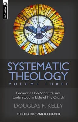 Teología sistemática (volumen 3): El Espíritu Santo y la Iglesia - Systematic Theology (Volume 3): The Holy Spirit and the Church