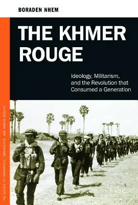 Los Jemeres Rojos: Ideología, militarismo y la revolución que consumió a una generación - The Khmer Rouge: Ideology, Militarism, and the Revolution that Consumed a Generation