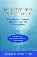 El Perdón es una Elección - Un Proceso Paso a Paso para Resolver el Enojo y Restaurar la Esperanza - Forgiveness Is a Choice - A Step-by-Step Process for Resolving Anger and Restoring Hope