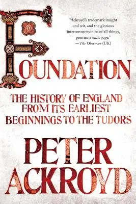 Fundación: La historia de Inglaterra desde sus orígenes hasta los Tudor - Foundation: The History of England from Its Earliest Beginnings to the Tudors