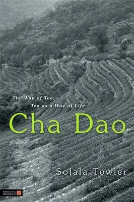 Cha Dao: El camino del té, el té como forma de vida - Cha Dao: The Way of Tea, Tea as a Way of Life