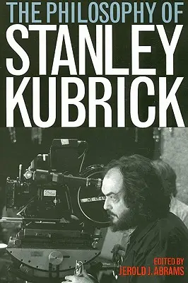 La filosofía de Stanley Kubrick - The Philosophy of Stanley Kubrick