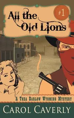 Todos los viejos leones (A Thea Barlow Wyoming Mystery, Book 1) - All the Old Lions (A Thea Barlow Wyoming Mystery, Book 1)
