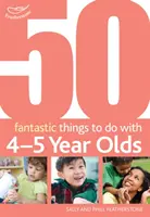 50 cosas fantásticas para hacer con niños de 4-5 años - 40-60+ meses - 50 Fantastic things to do with 4-5 year olds - 40-60+ Months