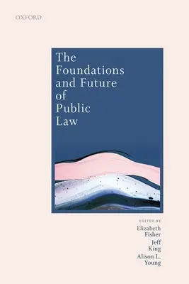 Fundamentos y futuro del Derecho público: Ensayos en honor de Paul Craig - The Foundations and Future of Public Law: Essays in Honour of Paul Craig