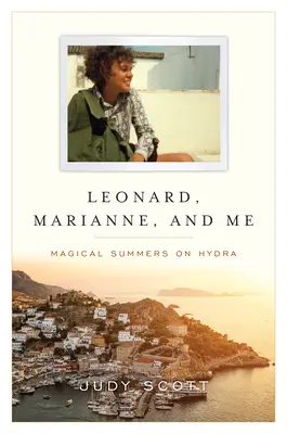 Leonard, Marianne y yo: veranos mágicos en Hydra - Leonard, Marianne, and Me - Magical Summers on Hydra