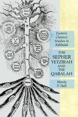 El Sepher Yetzirah y la Qabalah: Clásicos Esotéricos: Estudios de Cábala - The Sepher Yetzirah and the Qabalah: Esoteric Classics: Studies in Kabbalah