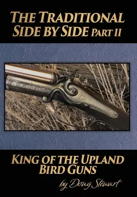 El tradicional Side by Side: El rey de los cazadores de aves de montaña - Segunda parte - The Traditional Side by Side: King of the Upland Bird Guns Part Two