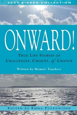 ¡En marcha! Historias reales de desafíos, elecciones y cambios - Onward!: True Life Stories of Challenges, Choices & Change