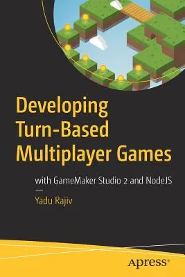Desarrollo de juegos multijugador por turnos: Con Gamemaker Studio 2 y Nodejs - Developing Turn-Based Multiplayer Games: With Gamemaker Studio 2 and Nodejs