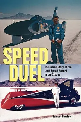 Duelo de velocidad: La historia íntima del récord de velocidad en tierra en los años sesenta - Speed Duel: The Inside Story of the Land Speed Record in the Sixties