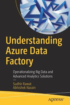 Entender Azure Data Factory: Operacionalización de soluciones de Big Data y analítica avanzada - Understanding Azure Data Factory: Operationalizing Big Data and Advanced Analytics Solutions