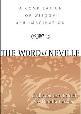 La Palabra de Neville: Una Compilación de Sabiduría - The Word of Neville: A Compilation of Wisdom