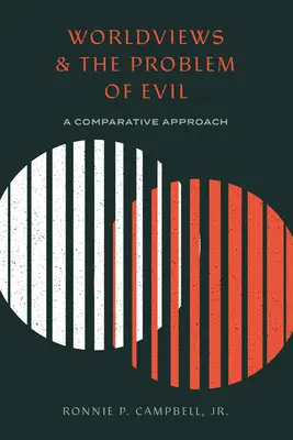 Las cosmovisiones y el problema del mal: un enfoque comparativo - Worldviews and the Problem of Evil: A Comparative Approach