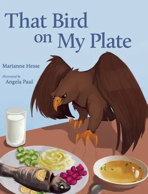 Ese pájaro en mi plato - That Bird on My Plate