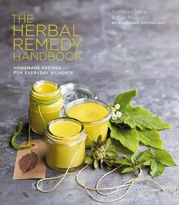 Manual de remedios herbales - Trata las dolencias cotidianas de forma natural, desde la tos y el resfriado hasta la ansiedad y el eczema - Herbal Remedy Handbook - Treat everyday ailments naturally, from coughs & colds to anxiety & eczema