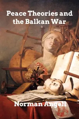 Las teorías de la paz y la guerra de los Balcanes - Peace Theories and the Balkan War