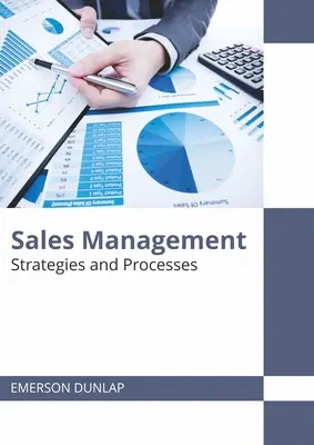 Gestión de ventas: Estrategias y procesos - Sales Management: Strategies and Processes