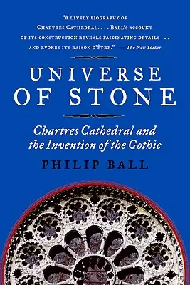 Universo de piedra: La catedral de Chartres y la invención del gótico - Universe of Stone: Chartres Cathedral and the Invention of the Gothic