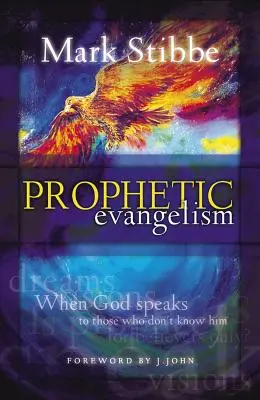 Evangelismo profético: Cuando Dios habla a quienes no le conocen - Prophetic Evangelism: When God Speaks to Those Who Don't Know Him