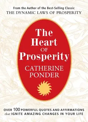 El Corazón de la Prosperidad: Más de 100 Citas y Afirmaciones Poderosas Que Provocan Cambios Sorprendentes en Tu Vida - The Heart of Prosperity: Over 100 Powerful Quotes and Affirmations That Ignite Amazing Changes in Your Life