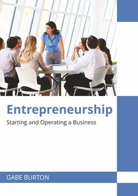 Iniciativa empresarial: Crear y gestionar una empresa - Entrepreneurship: Starting and Operating a Business