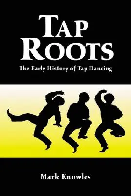 Raíces del Claqué: La historia temprana del claqué - Tap Roots: The Early History of Tap Dancing