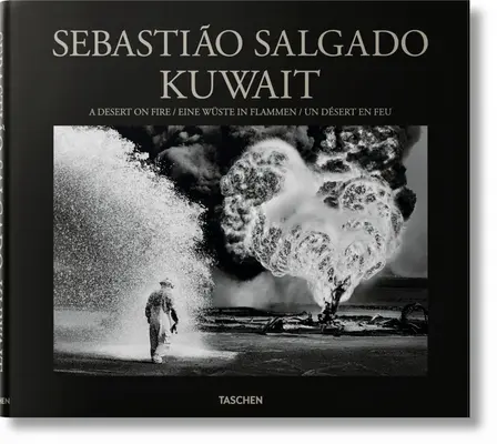 Sebastio Salgado. Kuwait. Un desierto en llamas - Sebastio Salgado. Kuwait. a Desert on Fire