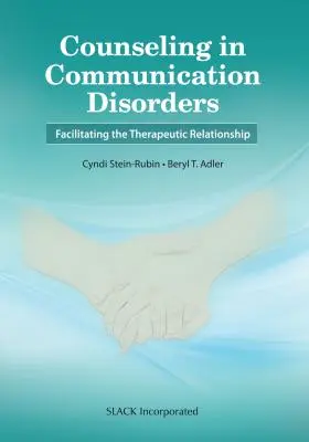 Counseling in Communication Disorders: Facilitando la relación terapéutica - Counseling in Communication Disorders: Facilitating the Therapeutic Relationship