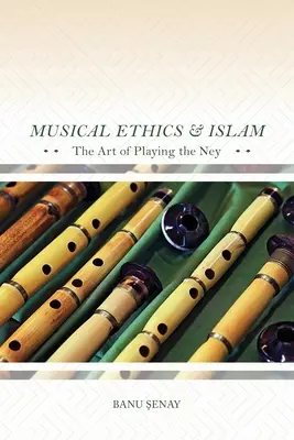 Ética musical e Islam: El arte de tocar el Ney - Musical Ethics and Islam: The Art of Playing the Ney