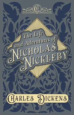 Vida y aventuras de Nicholas Nickleby - Con apreciaciones y críticas de G. K. Chesterton - The Life and Adventures of Nicholas Nickleby - With Appreciations and Criticisms By G. K. Chesterton