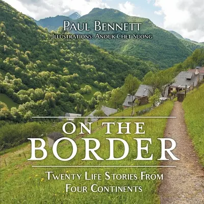 En la frontera: Veinte historias de vida en cuatro continentes - On the Border: Twenty Life Stories From Four Continents