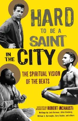 Difícil ser un santo en la ciudad: La visión espiritual de los beats - Hard to Be a Saint in the City: The Spiritual Vision of the Beats