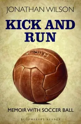 Patear y correr: Memorias con balón de fútbol - Kick and Run: Memoir with Soccer Ball