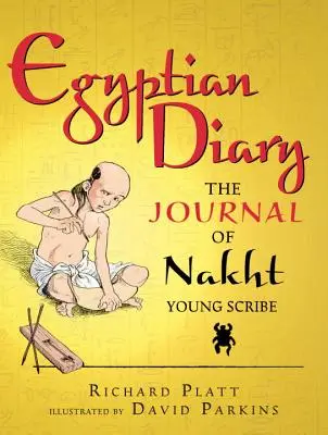 Diario egipcio: El diario de Nakht, joven escriba - Egyptian Diary: The Journal of Nakht, Young Scribe