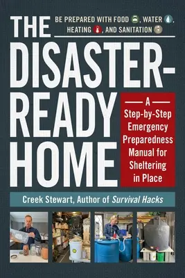 El hogar preparado para desastres: Manual de preparación para emergencias paso a paso para refugiarse en el lugar de los hechos - The Disaster-Ready Home: A Step-By-Step Emergency Preparedness Manual for Sheltering in Place