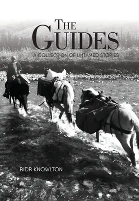 Los guías: Una colección de historias indómitas - The Guides: A Collection of Untamed Stories