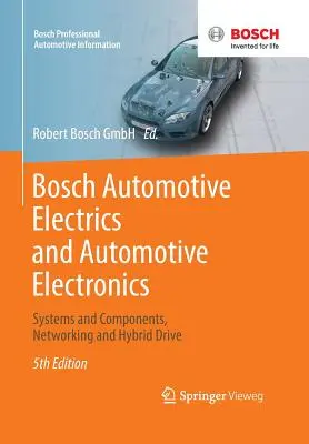 Bosch Automotive Electrics and Automotive Electronics: Sistemas y componentes, conexión en red y propulsión híbrida - Bosch Automotive Electrics and Automotive Electronics: Systems and Components, Networking and Hybrid Drive