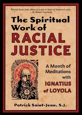 El trabajo espiritual de la justicia racial: Un mes de meditaciones con Ignacio de Loyola - The Spiritual Work of Racial Justice: A Month of Meditations with Ignatius of Loyola