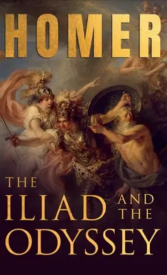 La Ilíada y La Odisea; Epopeyas griegas de Homero con Escritos Selectos - The Iliad & The Odyssey;Homer's Greek Epics with Selected Writings